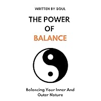 THE POWER OF BALANCE: Balancing Your Inner And Outer Nature (Success Without Stress Book 1)