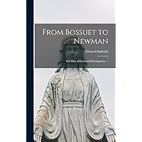 From Bossuet to Newman; the Idea of Doctrinal Development. -- From Bossuet to Newman; the Idea of Doctrinal Development. -- Hardcover Paperback