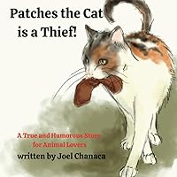 Patches The Cat is a Thief !: A True and Humorous Story for Animal Lovers (Family Values Series) Patches The Cat is a Thief !: A True and Humorous Story for Animal Lovers (Family Values Series) Paperback Kindle Audible Audiobook Hardcover