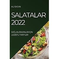 Salatalar 2022: SaĞlikli İnsanlar İçİn Lezzetlİ Tarİfler (Turkish Edition)