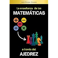 LA ENSEÑANZA DE LAS MATEMÁTICAS A TRAVÉS DEL AJEDREZ: HERRAMIENTAS PEDAGOCICAS PARA LA ENSEÑANZA DEL AJEDREZ (Spanish Edition)
