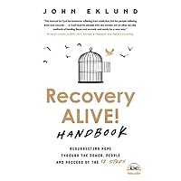 Recovery Alive: Resurrecting Hope through the Power, People and Process of the 12 Steps Recovery Alive: Resurrecting Hope through the Power, People and Process of the 12 Steps Paperback Kindle Audible Audiobook