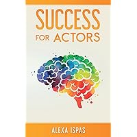 Success for Actors (Psychology for Actors) Success for Actors (Psychology for Actors) Paperback Kindle