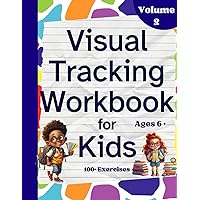 Visual Tracking Workbook for Kids Volume 2: 100+ Exercises for Vision Therapy Visual Tracking Workbook for Kids Volume 2: 100+ Exercises for Vision Therapy Paperback