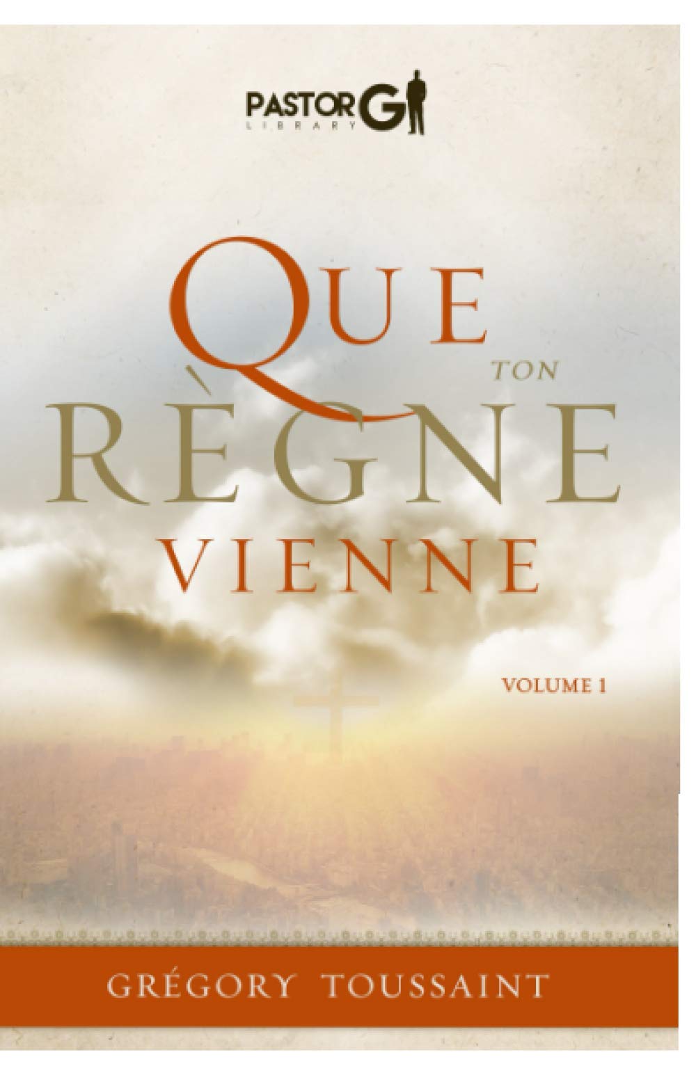 Que Ton Regne Vienne: Volume 1 (French Edition)