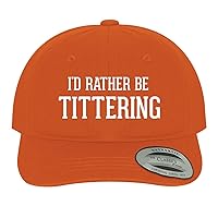 I'd Rather Be Tittering - Soft Dad Hat Baseball Cap