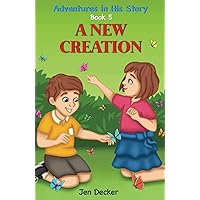 A New Creation: (Adventures in His Story, Book 5) A New Creation: (Adventures in His Story, Book 5) Paperback
