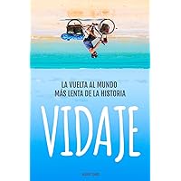 VIDAJE: La vuelta al mundo más lenta de la historia. (Spanish Edition) VIDAJE: La vuelta al mundo más lenta de la historia. (Spanish Edition) Paperback Kindle