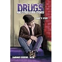 Drugs and Other Dumb Things: Jimmy's Story