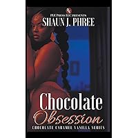 Chocolate Obsession (Chocolate Caramel Vanilla) Chocolate Obsession (Chocolate Caramel Vanilla) Paperback Kindle (Digital)