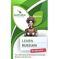 Learn Russian in 100 Days: The 100% Natural Method to Finally Get Results with Russian! (For Beginners) Learn Russian in 100 Days: The 100% Natural Method to Finally Get Results with Russian! (For Beginners) Paperback Kindle