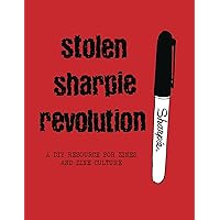Stolen Sharpie Revolution: A DIY Zine Resource Stolen Sharpie Revolution: A DIY Zine Resource Paperback Hardcover