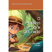 O Mistério do Tigre Dourado: A Busca pelo Poder Oculto (Portuguese Edition)