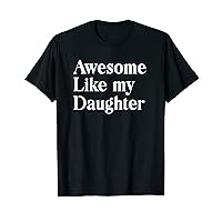 Awesome Like My Daughter Father's Day Men Funny Gift T-Shirt