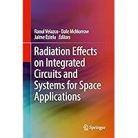 Radiation Effects on Integrated Circuits and Systems for Space Applications Radiation Effects on Integrated Circuits and Systems for Space Applications Hardcover Kindle