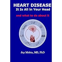Heart Disease: It Is All in Your Head: and what to do about it Heart Disease: It Is All in Your Head: and what to do about it Hardcover Paperback