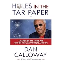 Holes in the Tar Paper: A Memoir of hits, misses, and ceilings that leak raindrops and hope Holes in the Tar Paper: A Memoir of hits, misses, and ceilings that leak raindrops and hope Paperback