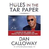 Holes in the Tar Paper: A Memoir of hits, misses, and ceilings that leak raindrops and hope