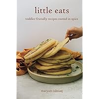 Little Eats: toddler-friendly recipes rooted in spice Little Eats: toddler-friendly recipes rooted in spice Hardcover Kindle