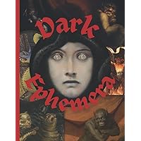 Dark Ephemera: Scary Vintage Aesthetic Image Collection To Cut Out For Junk Journals, Collages, Decoupage, Scrapbooking And Paper Craft
