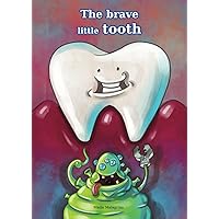 The brave little tooth: A cute story that helps children overcome their fears of the dentist and teaches the importance of daily dental care. This ... for kids and parents to read together. The brave little tooth: A cute story that helps children overcome their fears of the dentist and teaches the importance of daily dental care. This ... for kids and parents to read together. Paperback