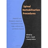 Spinal Restabilization Procedures: Diagnostic and Therapeutic Aspects of Intervertebral Fusion Cages, Artificial Discs and Mobile Implants Spinal Restabilization Procedures: Diagnostic and Therapeutic Aspects of Intervertebral Fusion Cages, Artificial Discs and Mobile Implants Hardcover
