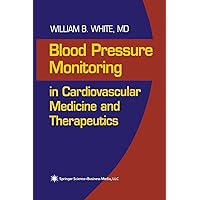 Blood Pressure Monitoring in Cardiovascular Medicine and Therapeutics (Contemporary Cardiology) Blood Pressure Monitoring in Cardiovascular Medicine and Therapeutics (Contemporary Cardiology) Kindle Hardcover