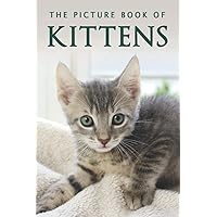 The Picture Book of Kittens: A Gift Book for Alzheimer's Patients or Seniors with Dementia (Picture Books - Animals) The Picture Book of Kittens: A Gift Book for Alzheimer's Patients or Seniors with Dementia (Picture Books - Animals) Paperback
