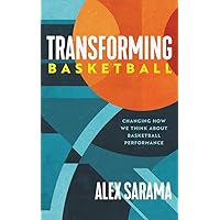 Transforming Basketball: Changing How We Think About Basketball Performance