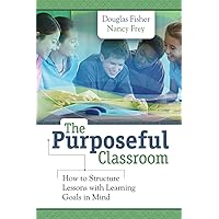 Purposeful Classroom: How to Structure Lessons with Learning Goals Purposeful Classroom: How to Structure Lessons with Learning Goals Paperback Kindle