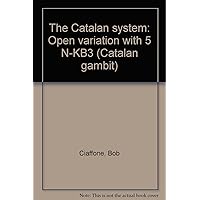 The Catalan system: Open Variation With 5 N-KB3 (Catalan Gambit) The Catalan system: Open Variation With 5 N-KB3 (Catalan Gambit) Pamphlet