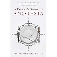 A Parents Guide to Anorexia A Parents Guide to Anorexia Kindle Paperback
