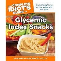 The Complete Idiot's Guide to Glycemic Index Snacks: Snack the Right Way to Lose Weight and Feel Great The Complete Idiot's Guide to Glycemic Index Snacks: Snack the Right Way to Lose Weight and Feel Great Kindle Paperback