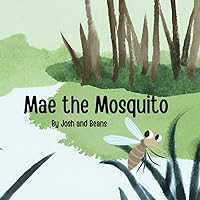 Mae the Mosquito: Little readers will love Mae’s poetic flight through the bayou, as she searches for her animal friends and finds herself.