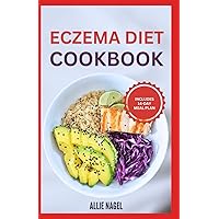 Eczema Diet Cookbook: Delicious Anti-Inflammatory Gluten-Free Recipes and Meal Plan to Detoxify, Manage Inflammation, Flare Ups & Itches Eczema Diet Cookbook: Delicious Anti-Inflammatory Gluten-Free Recipes and Meal Plan to Detoxify, Manage Inflammation, Flare Ups & Itches Paperback Kindle