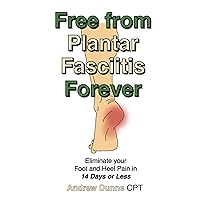 Free from Plantar Fasciitis Forever: Eliminate your Foot and Heel Pain in 14 Days or Less Free from Plantar Fasciitis Forever: Eliminate your Foot and Heel Pain in 14 Days or Less Paperback