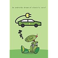 Do androids dream of electric cars?: Notebook math lined paper. 100 pages. elon musk. computers. AI. Artificial Inteligence.
