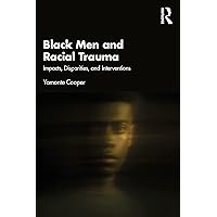 Black Men and Racial Trauma Black Men and Racial Trauma Paperback Kindle Hardcover