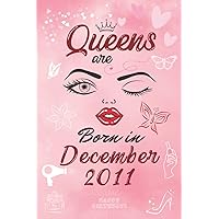 Queens are Born in December 2011: Personalised Name Journal for Qeen Born in December 2011 / Lined Notebook Birthday Present for Girls - 6x9 inches - 110 pages