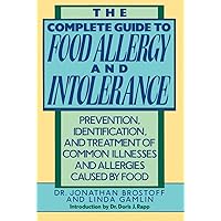 The Complete Guide to Food Allergy and Intolerance: Prevention, Identification, and Treatment of Common Illnesses and Allergies The Complete Guide to Food Allergy and Intolerance: Prevention, Identification, and Treatment of Common Illnesses and Allergies Paperback