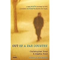 Out of a Far Country: A Gay Son's Journey to God. A Broken Mother's Search for Hope. Out of a Far Country: A Gay Son's Journey to God. A Broken Mother's Search for Hope. Paperback Audible Audiobook Kindle