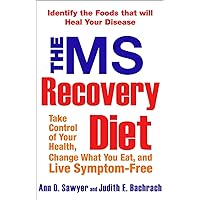 The MS Recovery Diet: Identify the Foods That Will Heal Your Disease The MS Recovery Diet: Identify the Foods That Will Heal Your Disease Paperback Kindle