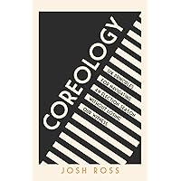 Coreology: Six Principles for Navigating an Election Season without Losing Our Witness Coreology: Six Principles for Navigating an Election Season without Losing Our Witness Paperback Kindle