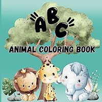 My Cute Little Animal Coloring Book: Educational Coloring Pages with Animals and Alphabets for Preschool Children Ages 3-5