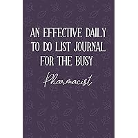 AN EFFECTIVE DAILY TO DO LIST JOURNAL FOR THE BUSY Pharmacist: Pharmacist Gift Ideas | UNDATED | Great Notebook For Making Note of Daily Tasks, ... To Keep Track Of Your Schedule And Agenda