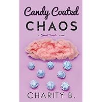 Candy Coated Chaos (Sweet Treats Trilogy) (Volume 1) Candy Coated Chaos (Sweet Treats Trilogy) (Volume 1) Paperback Kindle