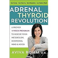 The Adrenal Thyroid Revolution: A Proven 4-Week Program to Rescue Your Metabolism, Hormones, Mind & Mood The Adrenal Thyroid Revolution: A Proven 4-Week Program to Rescue Your Metabolism, Hormones, Mind & Mood Paperback Audible Audiobook Kindle Hardcover Audio CD