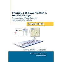 Principles of Power Integrity for PDN Design--Simplified: Robust and Cost Effective Design for High Speed Digital Products (Prentice Hall Modern Semiconductor Design) Principles of Power Integrity for PDN Design--Simplified: Robust and Cost Effective Design for High Speed Digital Products (Prentice Hall Modern Semiconductor Design) Kindle Hardcover