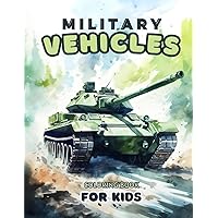 Military Vehicles Coloring Book for Kids: Explore the World of Military Vehicles with Tanks, Helicopters, and Fighter Jets! Military Vehicles Coloring Book for Kids: Explore the World of Military Vehicles with Tanks, Helicopters, and Fighter Jets! Paperback
