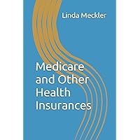 Medicare and Other Health Insurances (Medicare, other insurance, denials, and appeals) Medicare and Other Health Insurances (Medicare, other insurance, denials, and appeals) Paperback Kindle Hardcover